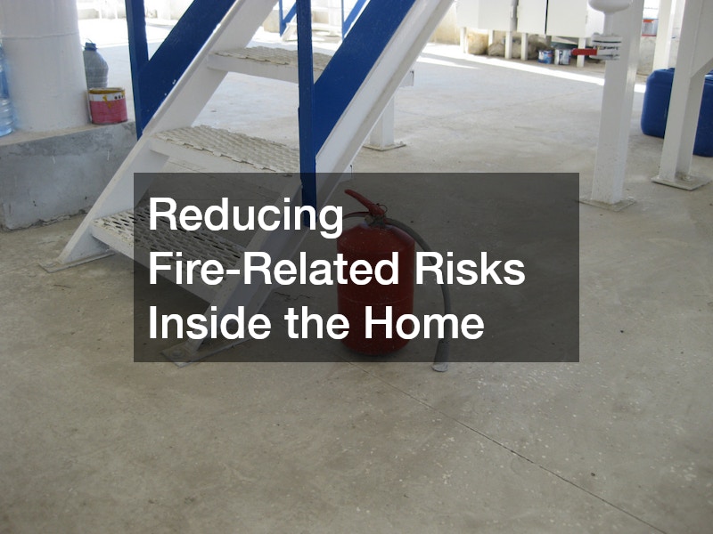 Reducing Fire-Related Risks Inside the Home