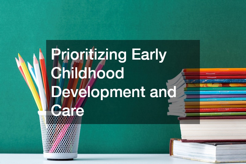 Prioritizing Early Childhood Development and Care