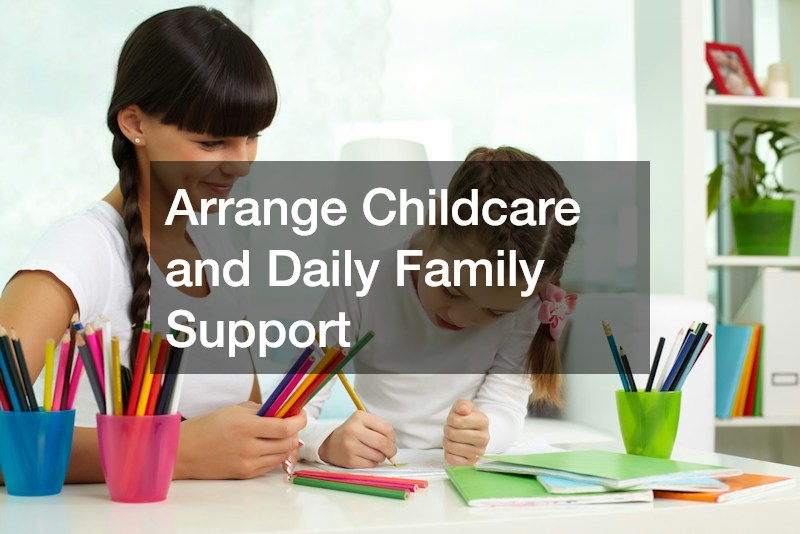Arrange Childcare and Daily Family Support