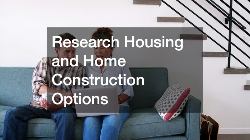 Research Housing and Home Construction Options