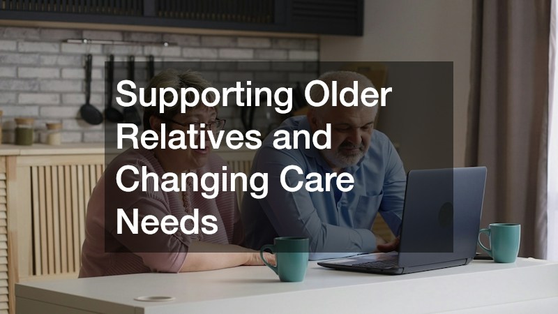 Supporting Older Relatives and Changing Care Needs