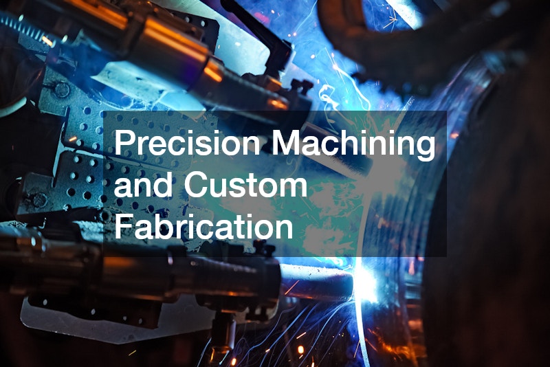 Precision Machining and Custom Fabrication