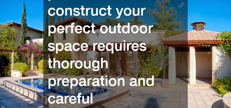 Hiring the right patio builders to construct your perfect outdoor space requires thorough preparation and careful consideration of several factors.