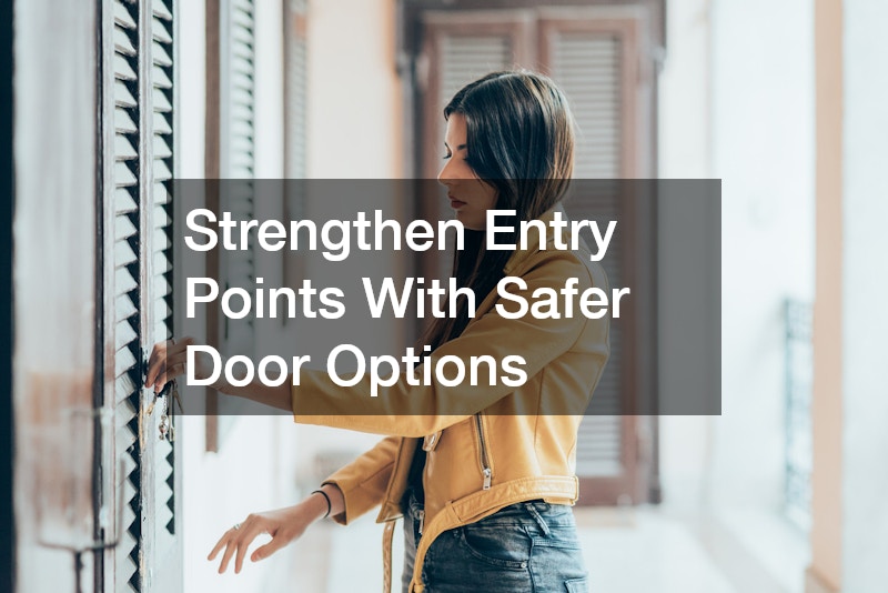 Strengthen Entry Points With Safer Door Options