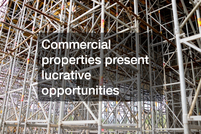 Commercial properties present lucrative opportunities