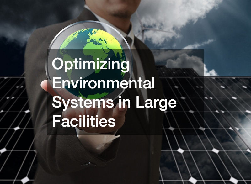 Optimizing Environmental Systems in Large Facilities