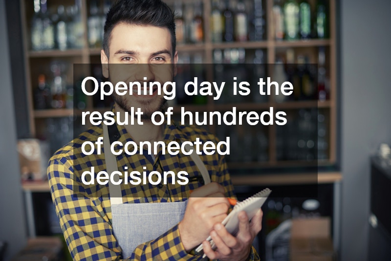 Opening day is the result of hundreds of connected decisions