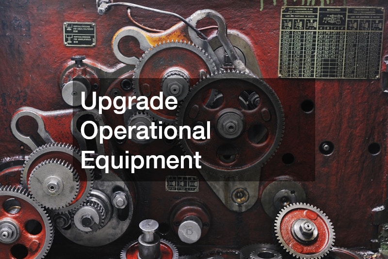 Upgrade Operational Equipment