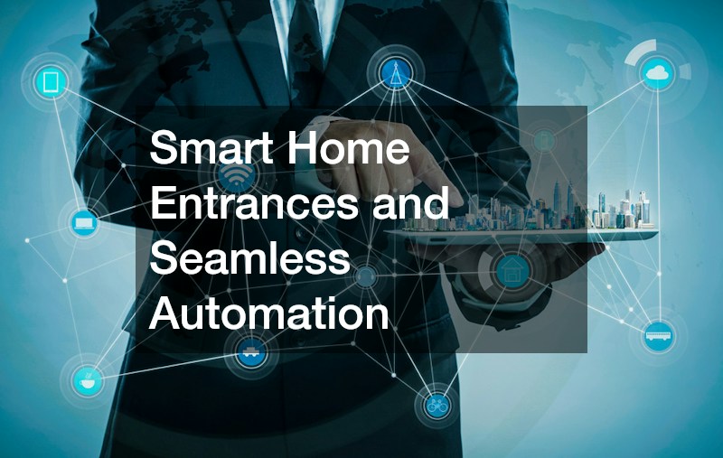 Smart Home Entrances and Seamless Automation