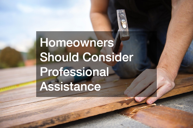 Homeowners Should Consider Professional Assistance