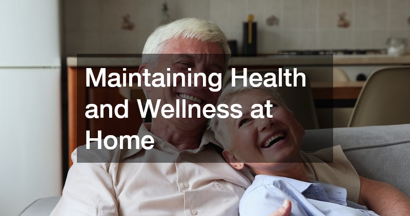 Maintaining Health and Wellness at Home
