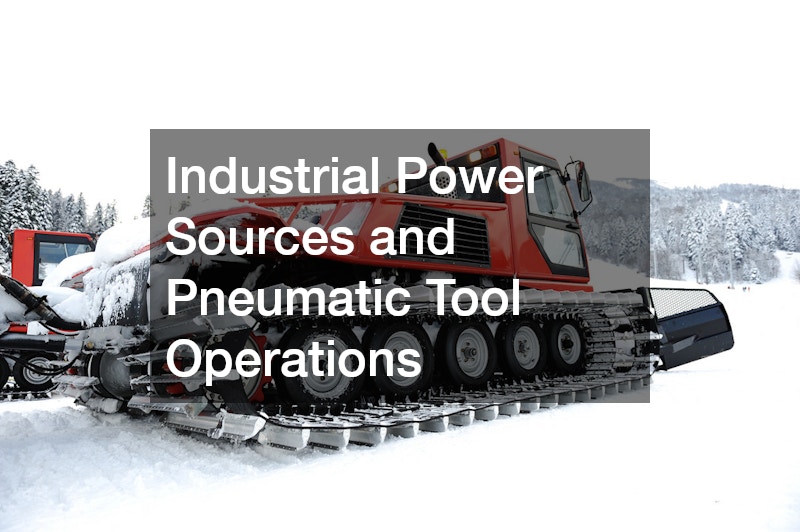 Industrial Power Sources and Pneumatic Tool Operations