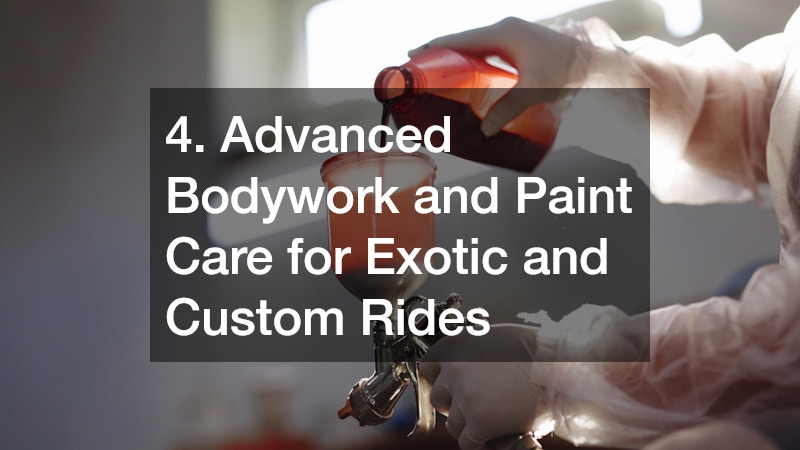 4. Advanced Bodywork and Paint Care for Exotic and Custom Rides