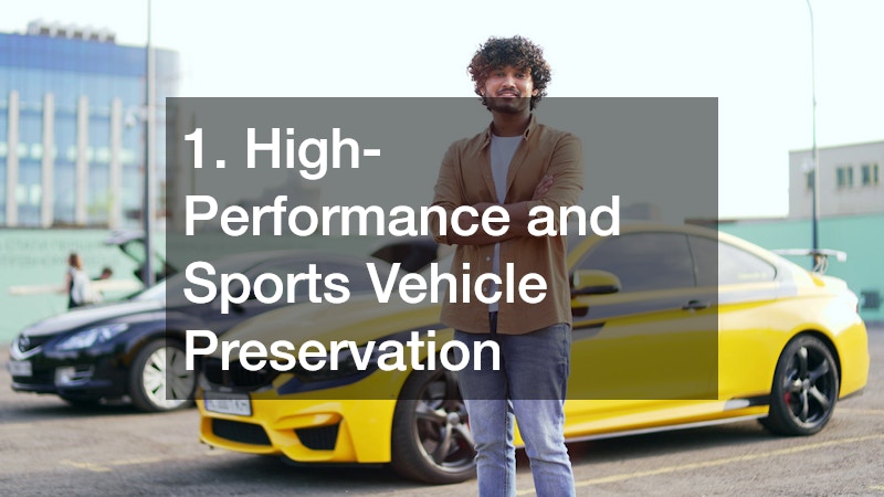 1. High-Performance and Sports Vehicle Preservation