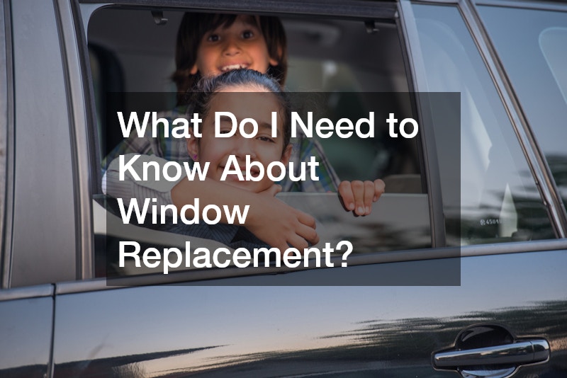 What Do I Need to Know About Window Replacement?