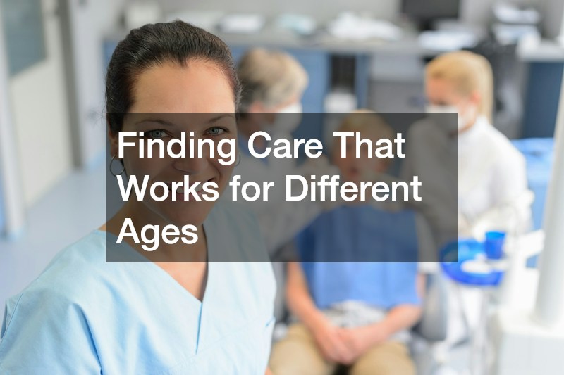 Finding Care That Works for Different Ages