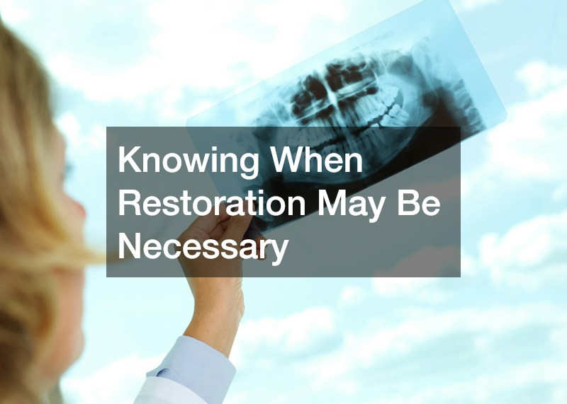 Knowing When Restoration May Be Necessary