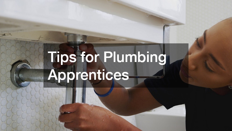 Tips for Plumbing Apprentices 