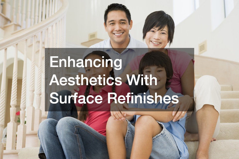 Enhancing Aesthetics With Surface Refinishes