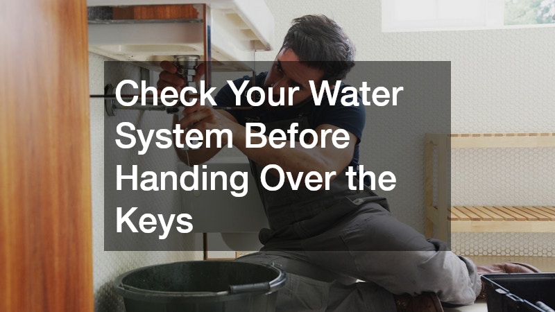 Check Your Water System Before Handing Over the Keys