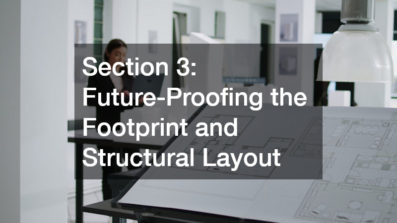 Section 3: Future-Proofing the Footprint and Structural Layout