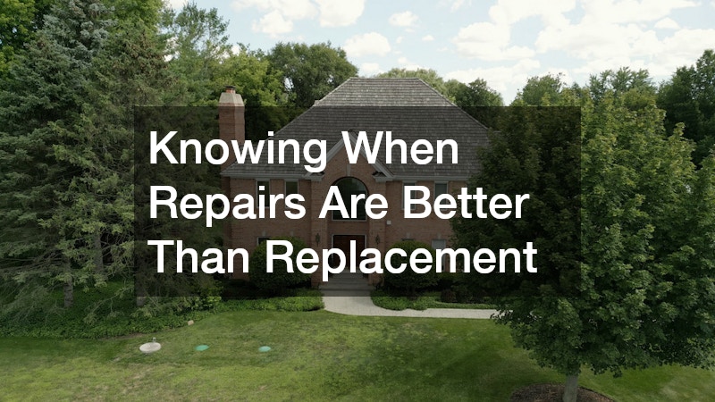 Knowing When Repairs Are Better Than Replacement