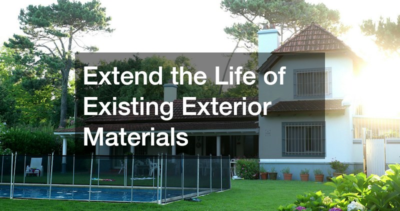 Extend the Life of Existing Exterior Materials