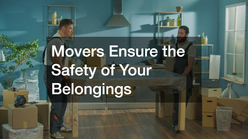 Movers Ensure the Safety of Your Belongings