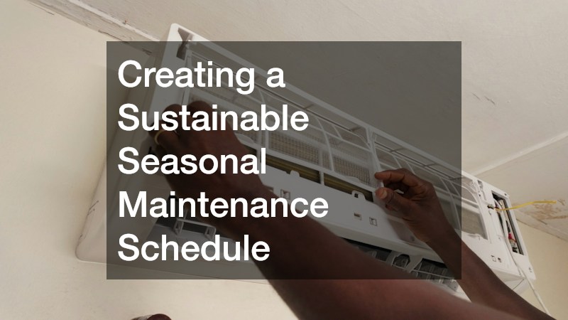 Creating a Sustainable Seasonal Maintenance Schedule