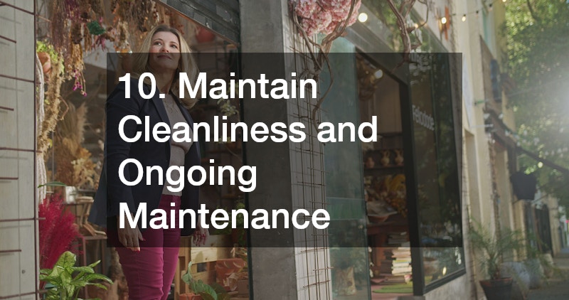 10. Maintain Cleanliness and Ongoing Maintenance