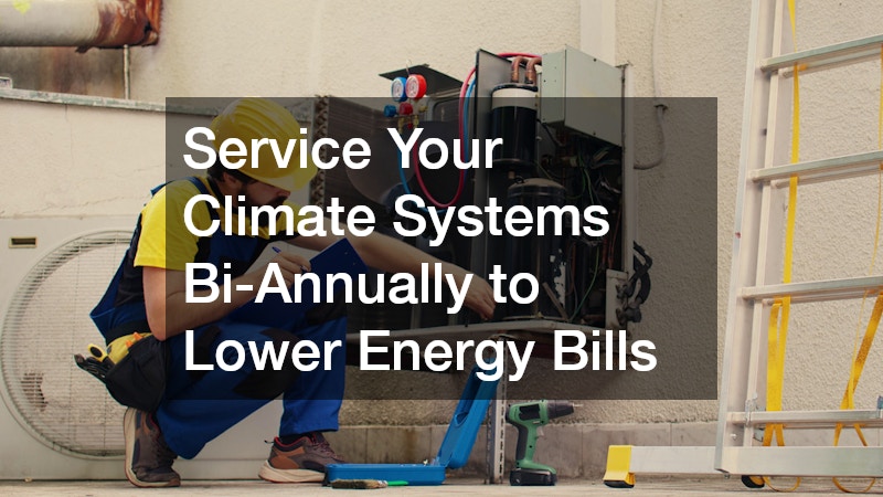 Service Your Climate Systems Bi-Annually to Lower Energy Bills