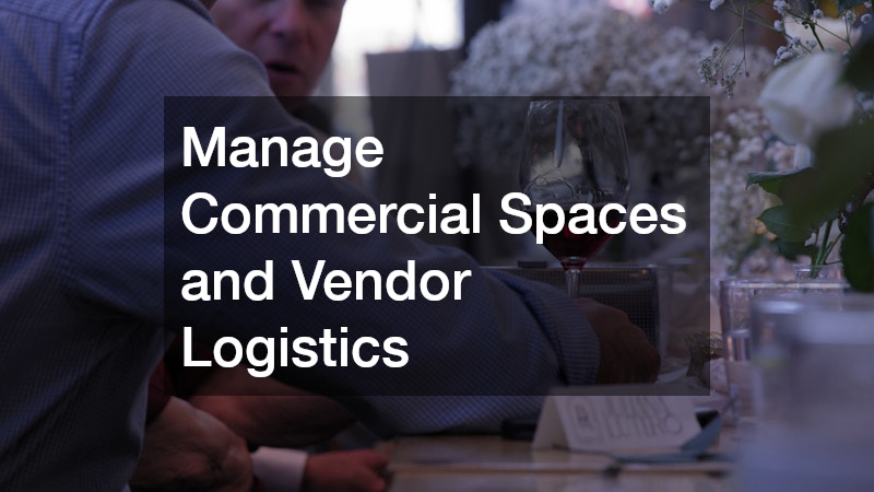 Manage Commercial Spaces and Vendor Logistics