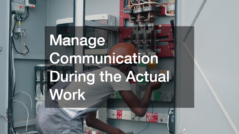 Manage Communication During the Actual Work