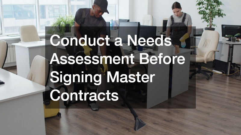 Conduct a Needs Assessment Before Signing Master Contracts
