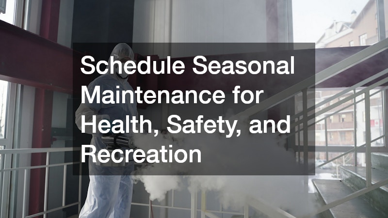 Schedule Seasonal Maintenance for Health, Safety, and Recreation