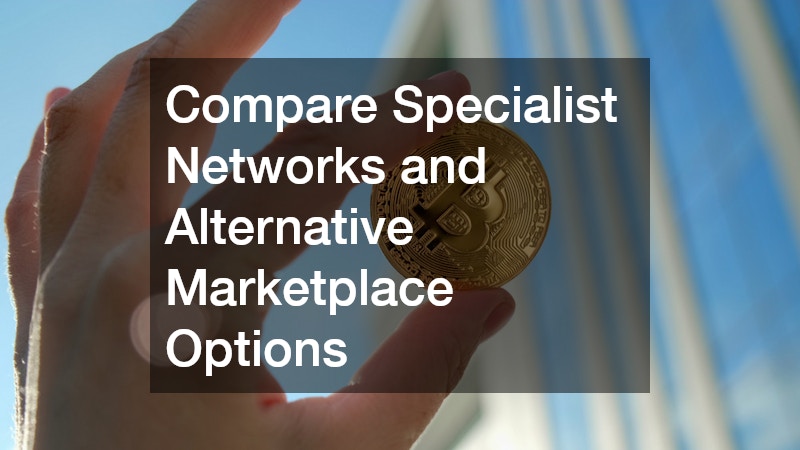 Compare Specialist Networks and Alternative Marketplace Options