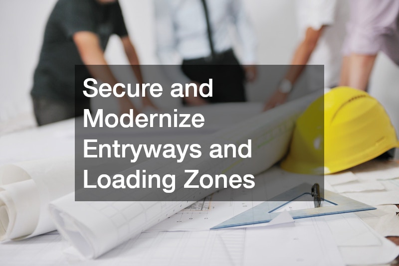 Secure and Modernize Entryways and Loading Zones