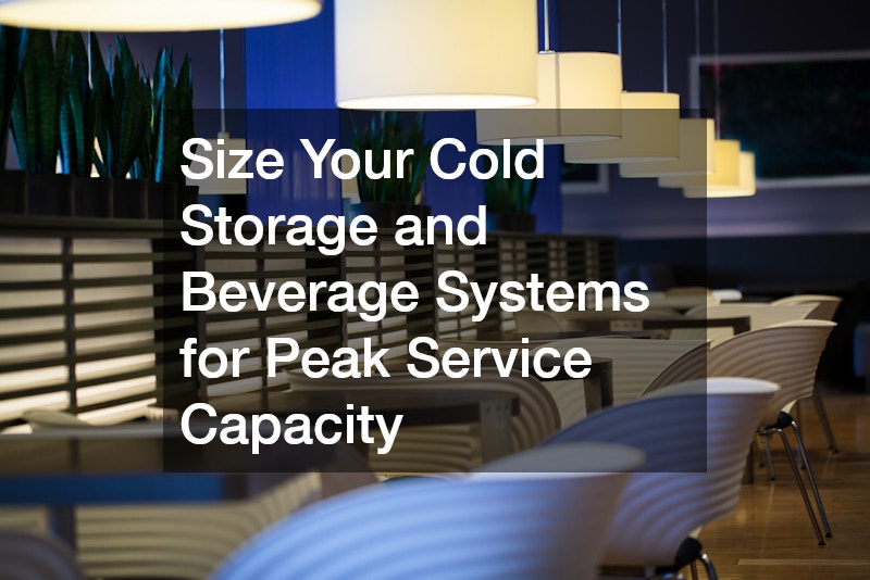 Size Your Cold Storage and Beverage Systems for Peak Service Capacity