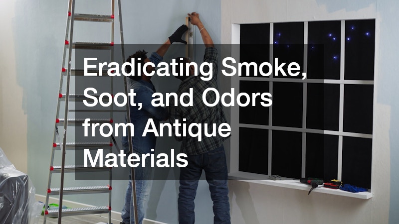Eradicating Smoke, Soot, and Odors from Antique Materials