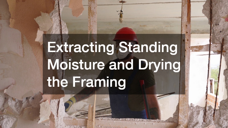 Extracting Standing Moisture and Drying the Framing