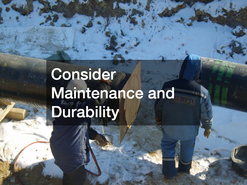 Consider Maintenance and Durability