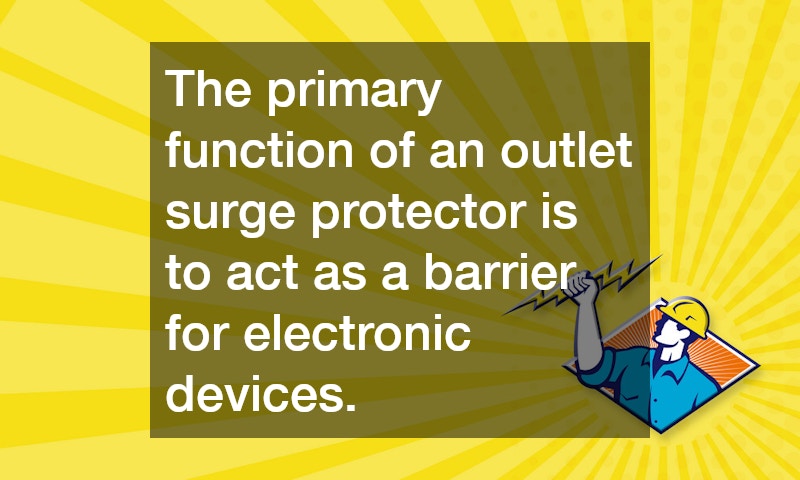 The primary function of an outlet surge protector is to act as a barrier for electronic devices.