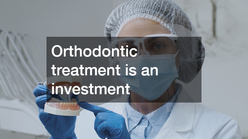 Orthodontic treatment is an investment