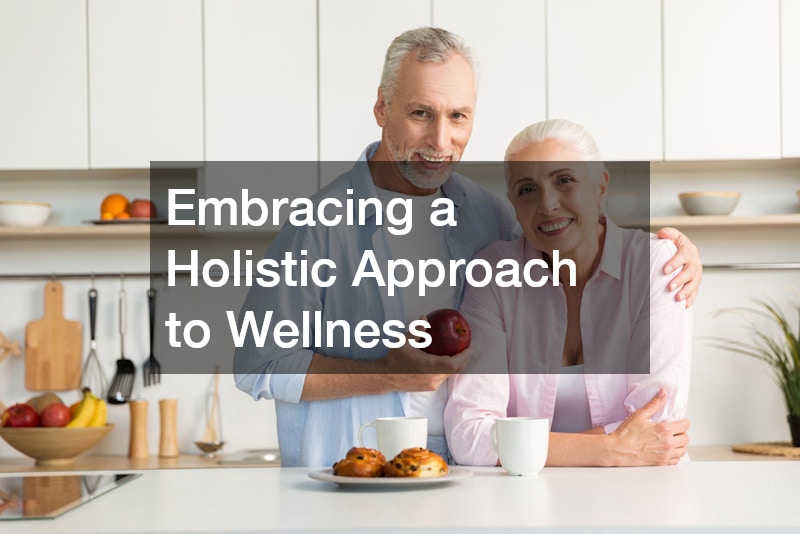 Embracing a Holistic Approach to Wellness