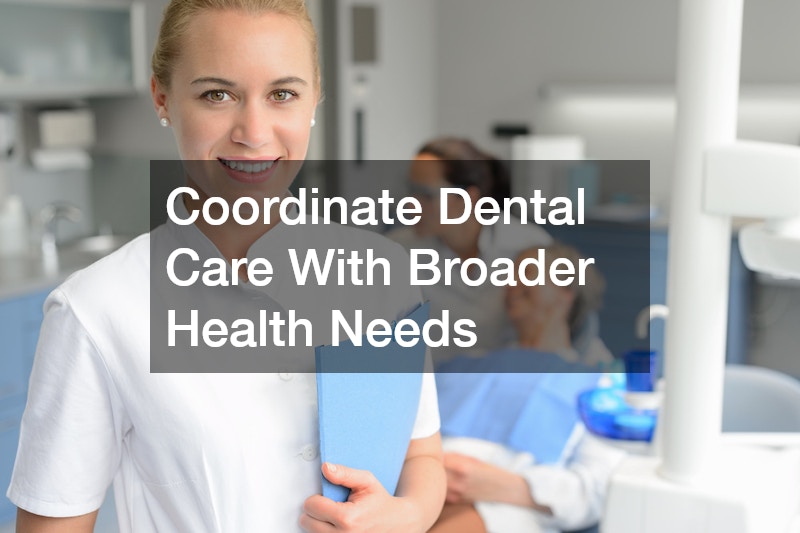 Coordinate Dental Care With Broader Health Needs