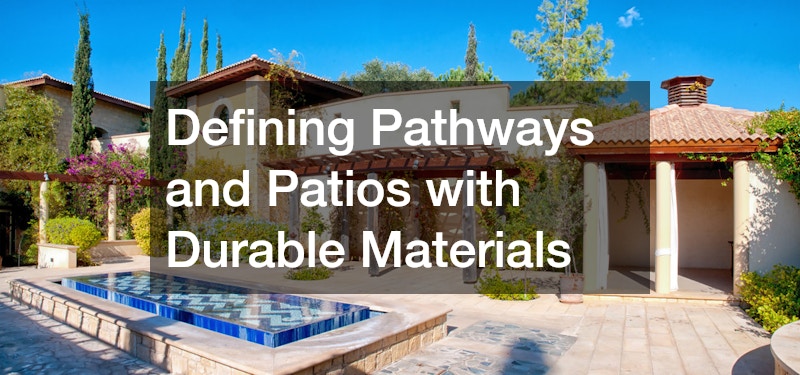 Defining Pathways and Patios with Durable Materials