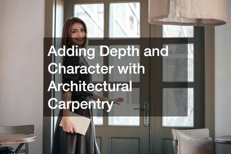 Adding Depth and Character with Architectural Carpentry