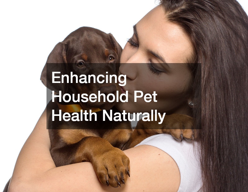 Enhancing Household Pet Health Naturally