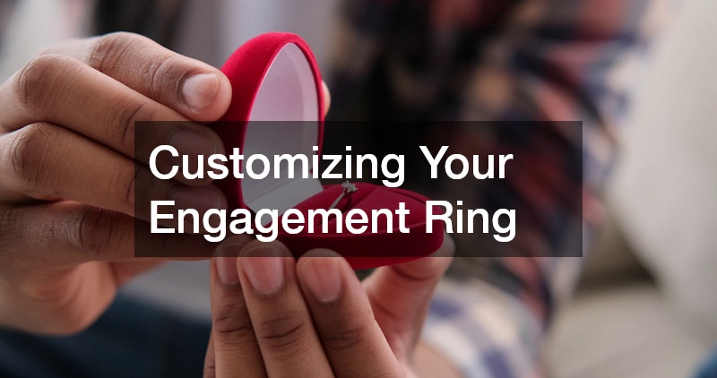 Customizing Your Engagement Ring
