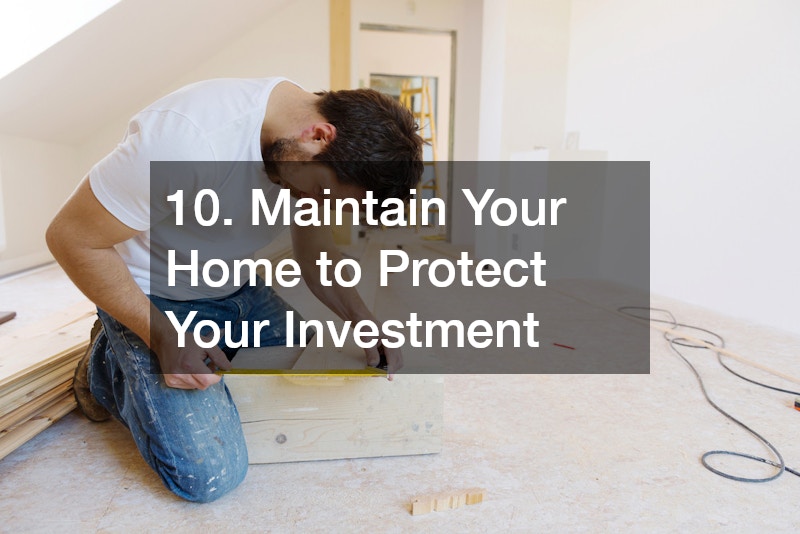 10. Maintain Your Home to Protect Your Investment